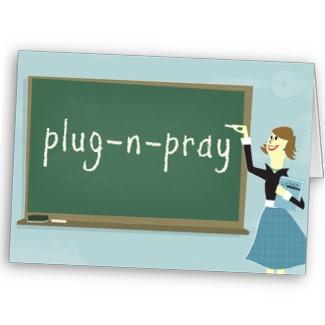Plug, pray and play